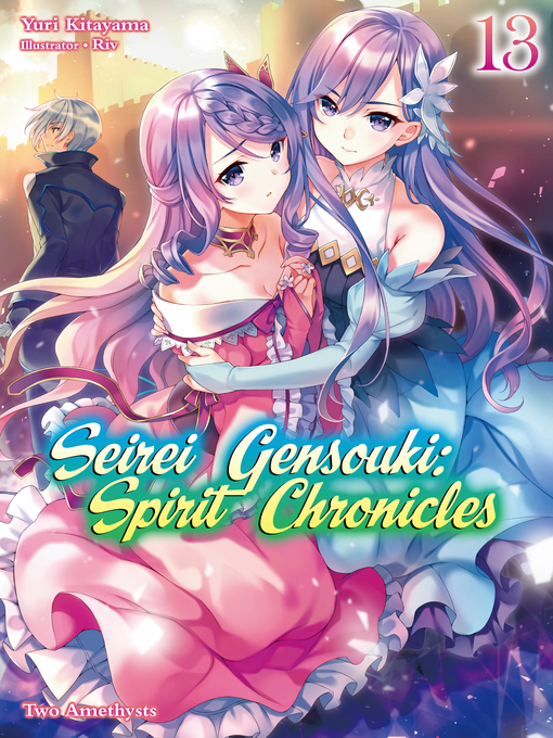 Title details for Seirei Gensouki: Spirit Chronicles, Volume 13 by Yuri Kitayama - Available